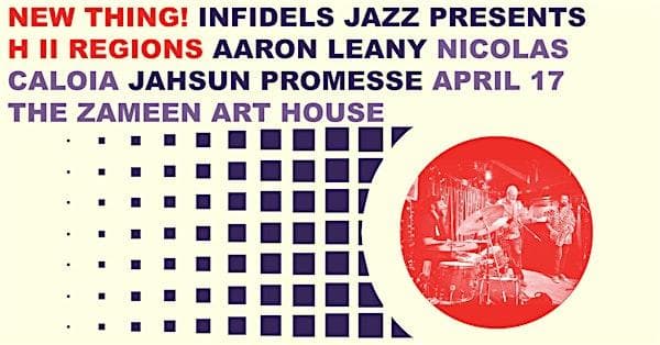 Infidels Jazz Presents: H Ii Regions At Zameen Art House at Zameen Art House