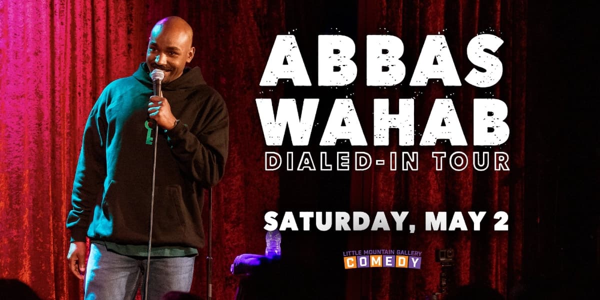 Abbas Wahab Live! In Vancouver | Dialed-In Tour at Little Mountain Gallery