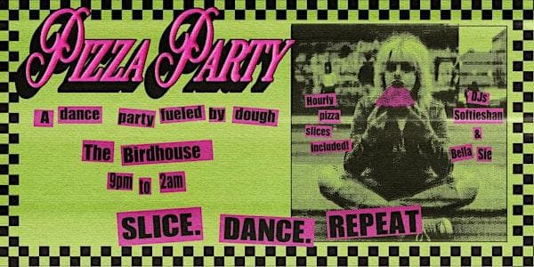 PIZZA PARTY at The Birdhouse