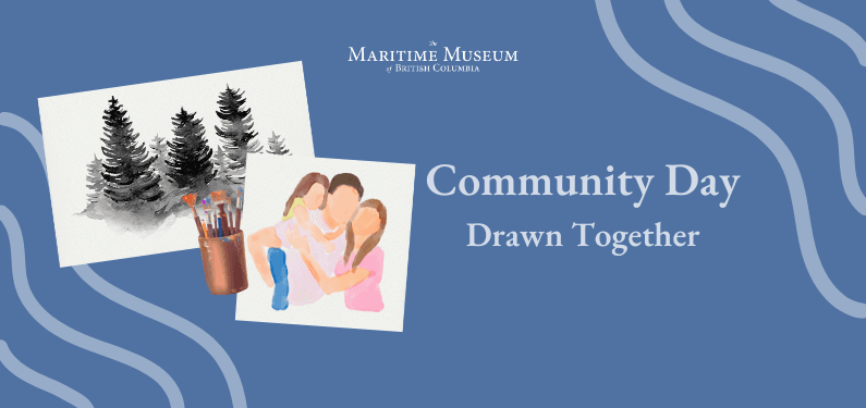 Community Day - Drawn Together! at The Maritime Museum of BC