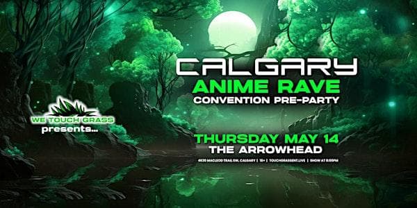 #Wetouchgrass Presents: Calgary Anime Rave at 4630 Macleod Trl