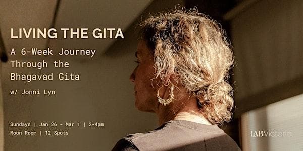 Living the Gita A 6-Week Journey Through the Bhagavad Gita w/Jonni-Lyn at The Lab Victoria, Fort Street, Victoria, BC, Canada