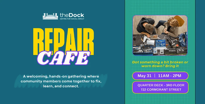 Repair Cafe at theDock - Centre for Social Impact 722 Cormorant Street #300 Victoria, BC V8W 1P8
