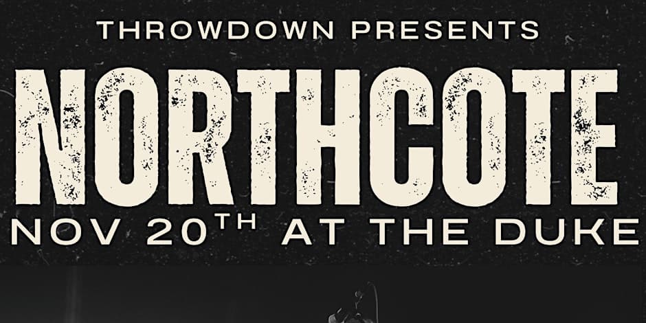 Throwdown Thursday: Northcote w/Its Just Ash & Raynor Bell at The Duke Saloon