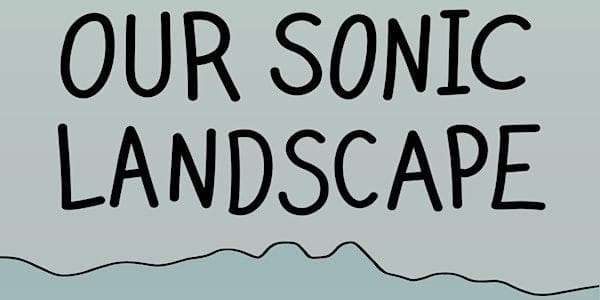 Our Sonic Landscape - A Game Audio Conference at Soundhouse