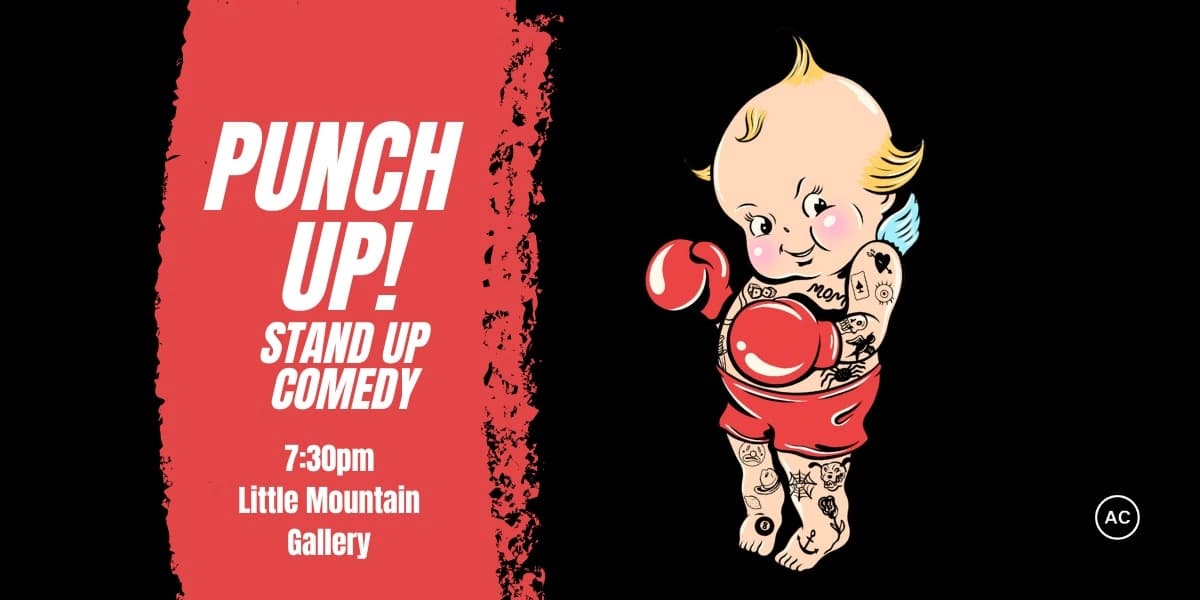 Punch Up! Comedy at Little Mountain Gallery