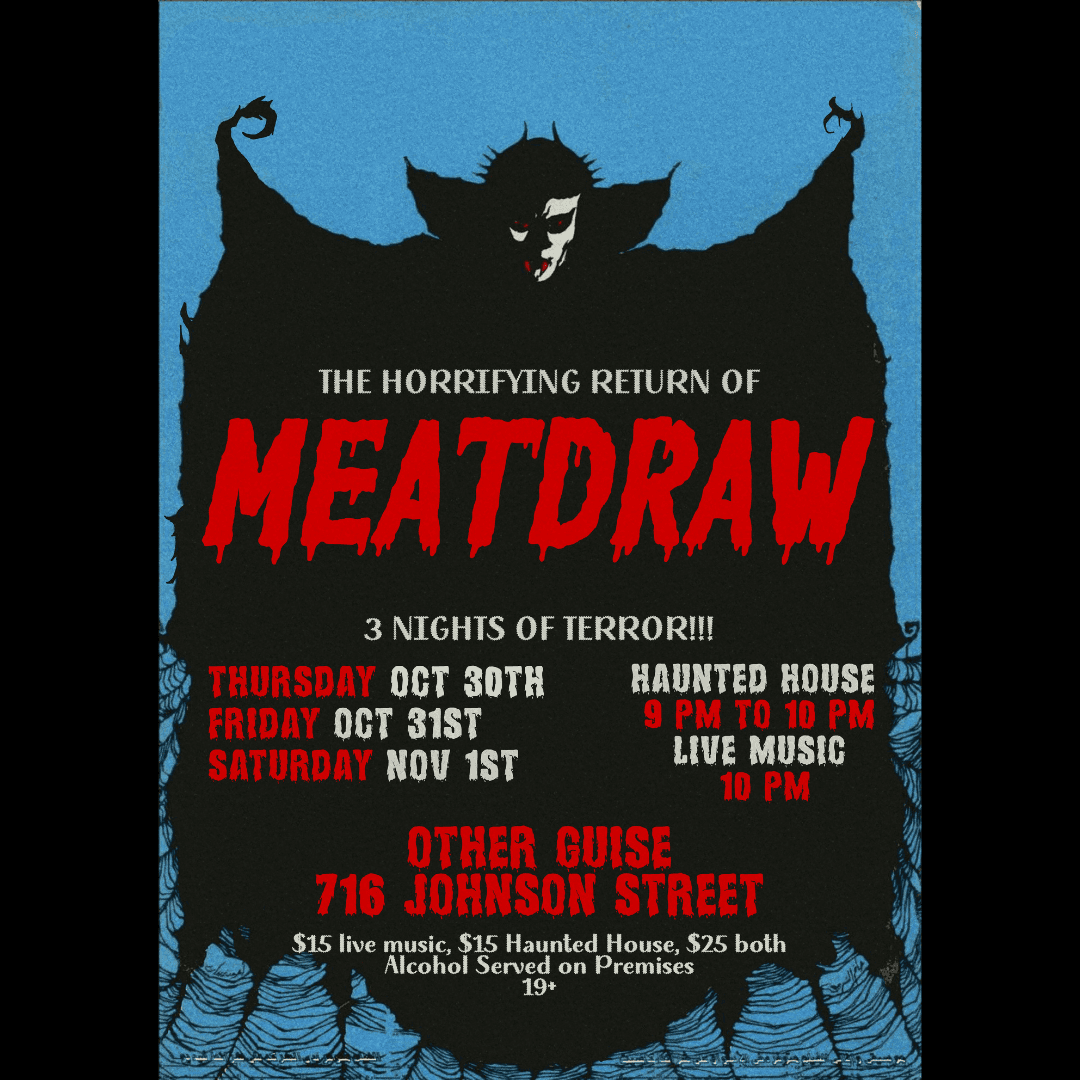 MEATDRAW at Other Guise at 716 Johnson Street