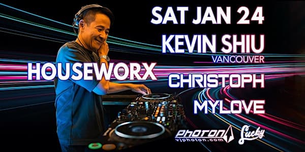 Houseworx - Kevin Shiu(Van) Christoph MyLove at Lucky Bar