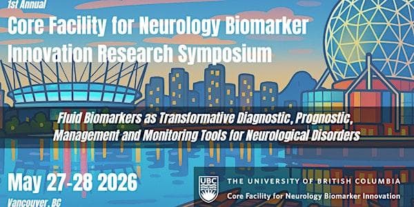 1st Annual Core Facility For Neurology Biomarker Innovation Symposium Day 1 at 2215 Wesbrook Mall