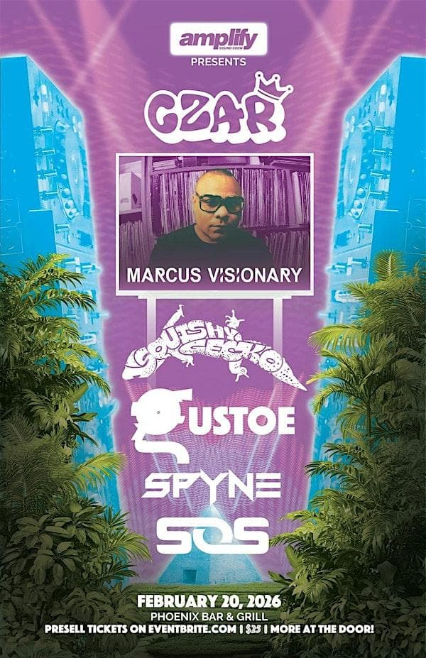 Marcus Visionary, Czar (uk) Squishy Gecko, GUSTOE , Spyne ,SOS. Amplify at Phoenix Bar and Grill