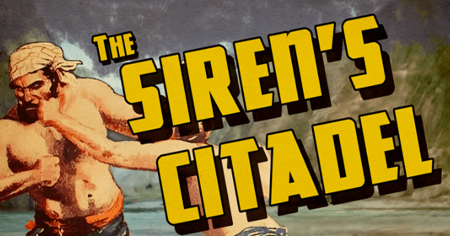 The Siren's Citadel - A 5E Swashbuckling Adventure at Gauntlet Games