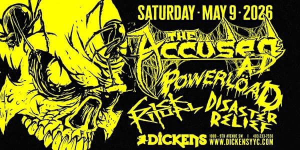 The Accused Ad W/ Powerload, Sick Ritual, Disaster Relief at Dickens