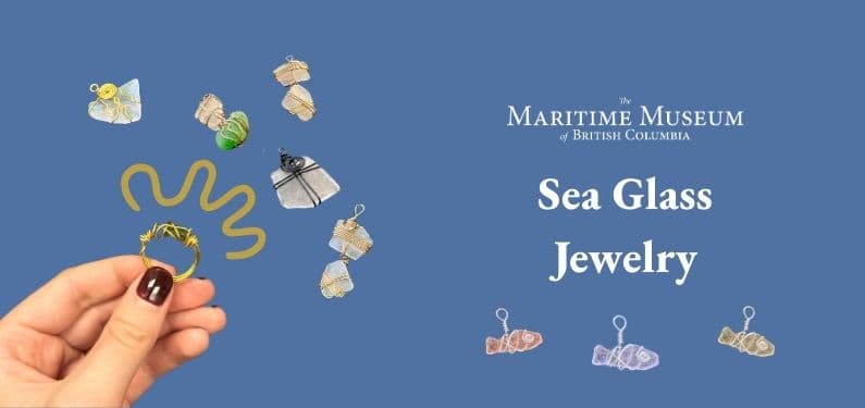 Sea Glass Jewelry at The Maritime Museum of BC