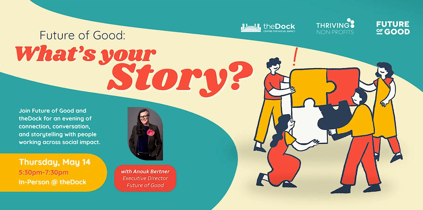 Future of Good: What’s Your Story? at theDock - Centre for Social Impact | 722 Cormorant Street #300 Victoria, BC V8W 1P8