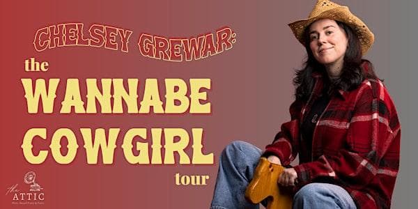Chelsey Grewar: The Wannabe Cowgirl Tour At The Attic Yyc at 1413 9 Ave SE