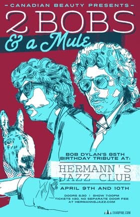 Canadian Beauty presents: Two Bobs And A Mule celebrate Bob Dylan's 85th Birthday! at Hermann's Jazz Club