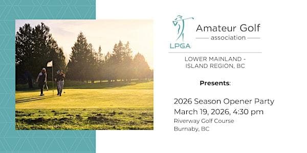 LPGA Amateurs 2026 "Get back to Golf" Season Opener at Riverway Golf Course & Driving RangeBurnaby