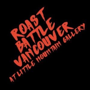 Roast Battle Vancouver — Performing Arts in vancouver