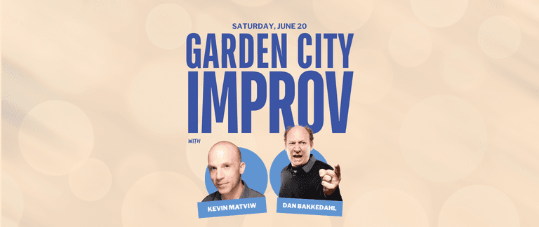 Garden City Improv with Dan Bakkedahl and Kevin Matviw — Performing Arts in Victoria