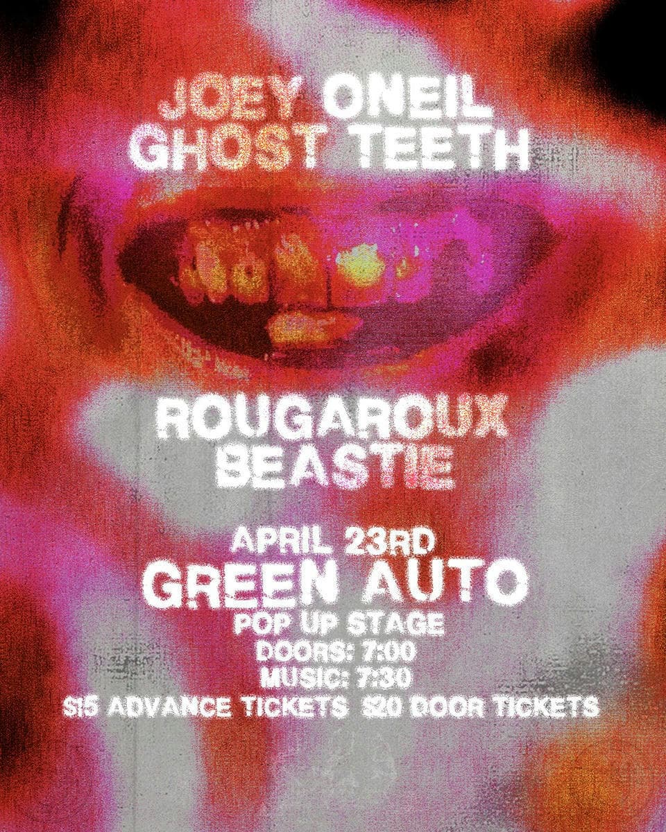 Ghost Teeth, Joey Oneil, Rougaroux, Beastie at Green Auto