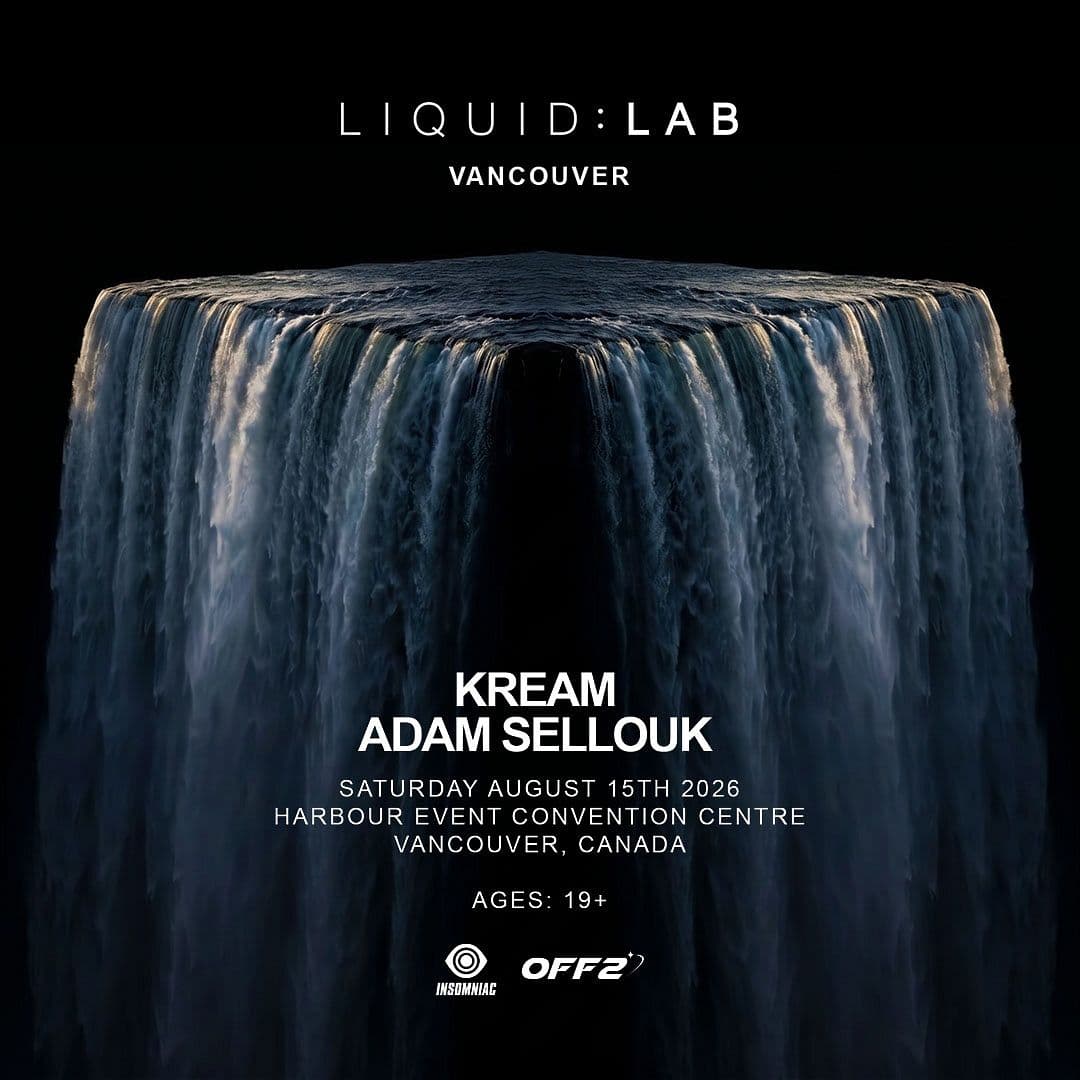 LIQUID:LAB Vancouver w/ KREAM & Adam Sellouk at Harbour Event and Convention Centre