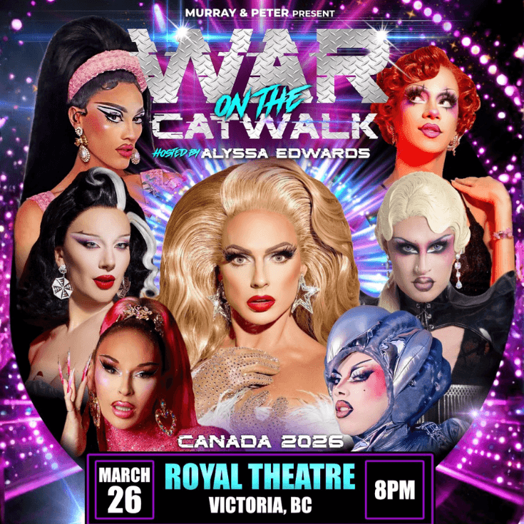 WAR ON THE CATWALK at Royal Theatre
805 Broughton St
Victoria