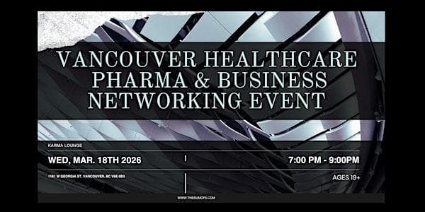 Vancouver Healthcare, Pharma & Business Networking Event at Karma Lounge Vancouver