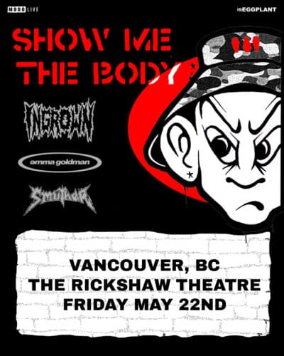Show Me The Body
Ingrown, Emma Goldman, Smuther at The Rickshaw Theatre