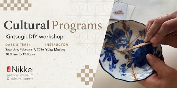 Kintsugi: DIY Workshop at Nikkei National Museum & Cultural Centre