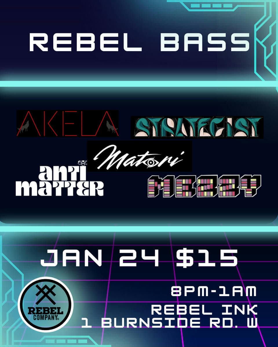 REBEL BASS ft Strategist, Mezzy, Akela, Matori, Antimatter at The Rebel Garage
1 Burnside Rd W, Saanich, BC