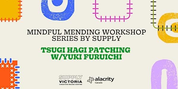 Mindful Mending Workshop by SUPPLY: Tsugi Hagi Patching w/Yuki Furuichi! at Theatre SKAM Victoria, BC