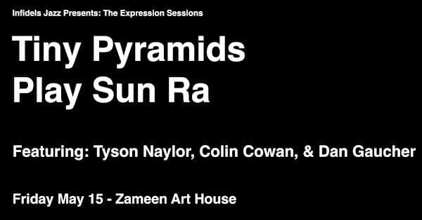 Infidels Jazz Presents: Tiny Pyramids Play Sun Ra at Zameen Art House