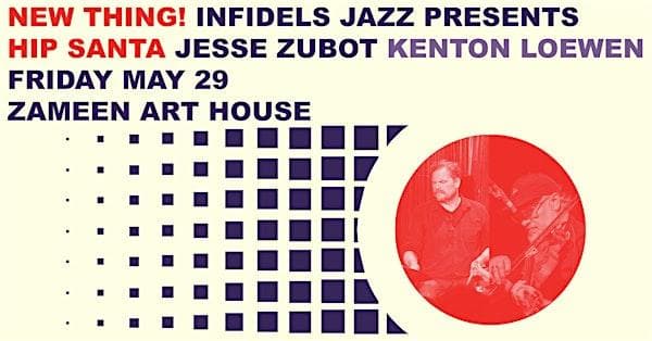 Infidels Jazz Presents: Hip Santa Ft. Jesse Zubot & Kenton Loewen At Zameen at Zameen Art House