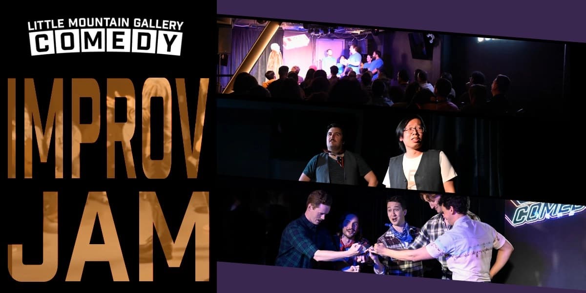 Improv Jam Show at Little Mountain Gallery 110 Water St