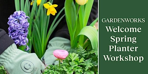 Welcome Spring Planter Workshop at GARDENWORKS Oak Bay — Learning & Workshops in Victoria
