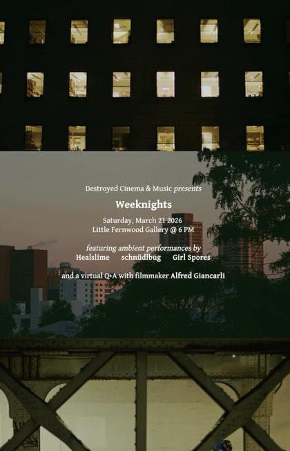 DESTROYED CINEMA + MUSIC presents WEEKNIGHTS w/Schnüdlbug, GirlSpores, and Healslime at Little Fernwood