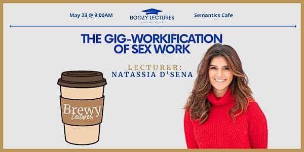 Boozy Lectures Presents The Gig-Workification Of Sex Work at Semantics Cafe