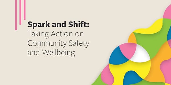 Spark & Shift: Taking Action on Community Safety and Wellbeing at Victoria Conference Centre