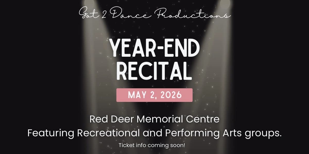 Got 2 Dance Productions Year-End Recital 2026 at Red Deer Memorial Centre
4214 58 St