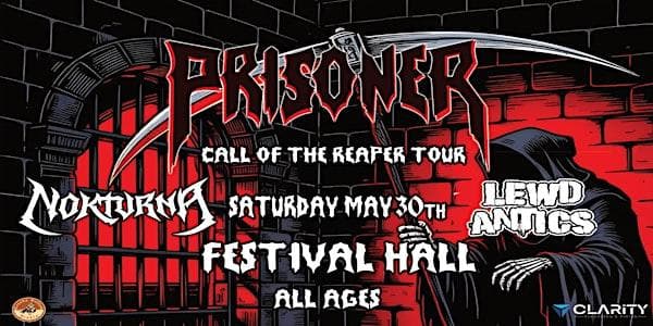 Prisoner Call Of The Reaper Tour W/ Lewd Antics & Nokturna at Festival Hall