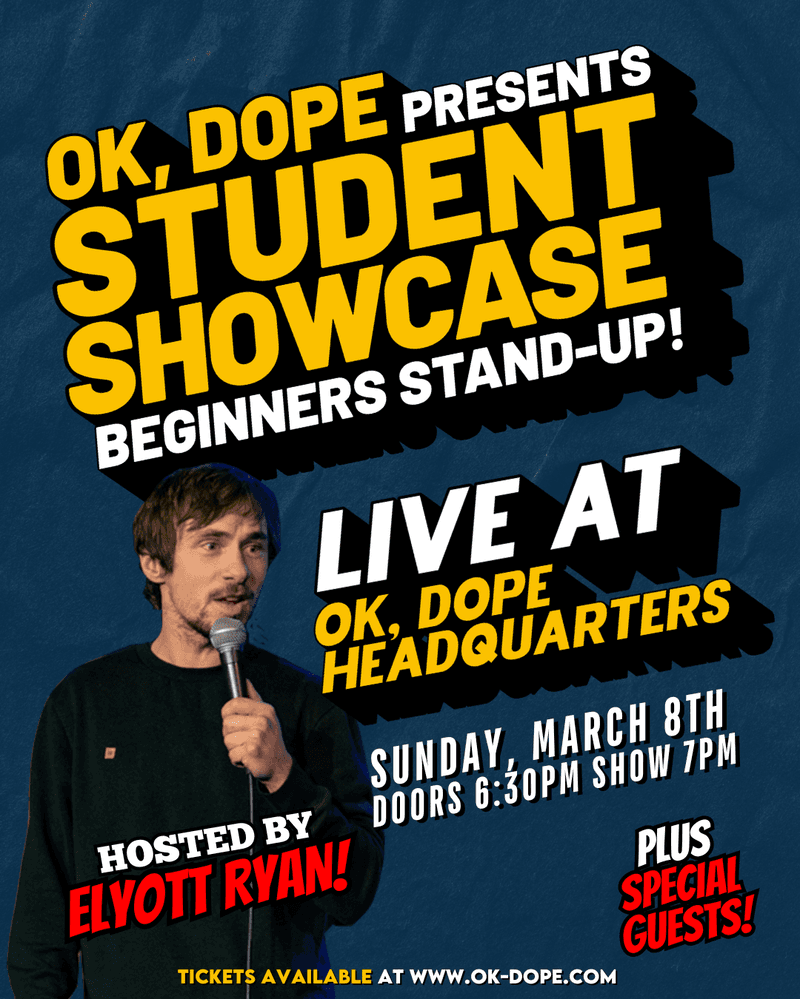 OK, DOPE Beginners Stand-up Showcase with Elyott Ryan! at Ok, Dope Headquarters (734 Aldebury St.)