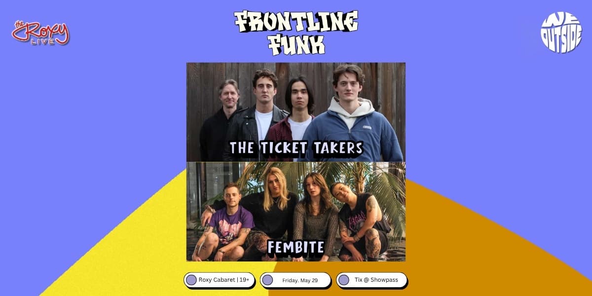 Ticket Takers / Fembite at The Roxy Cabaret