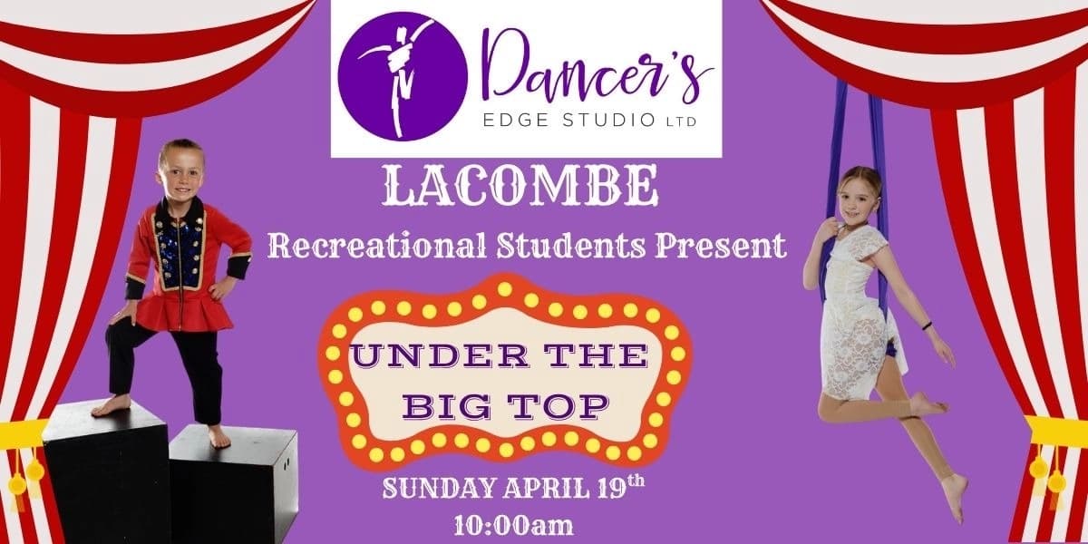 Dancer's Edge Studio-Lacombe Recreational Students Present - Under The Big Top at Red Deer Memorial Centre