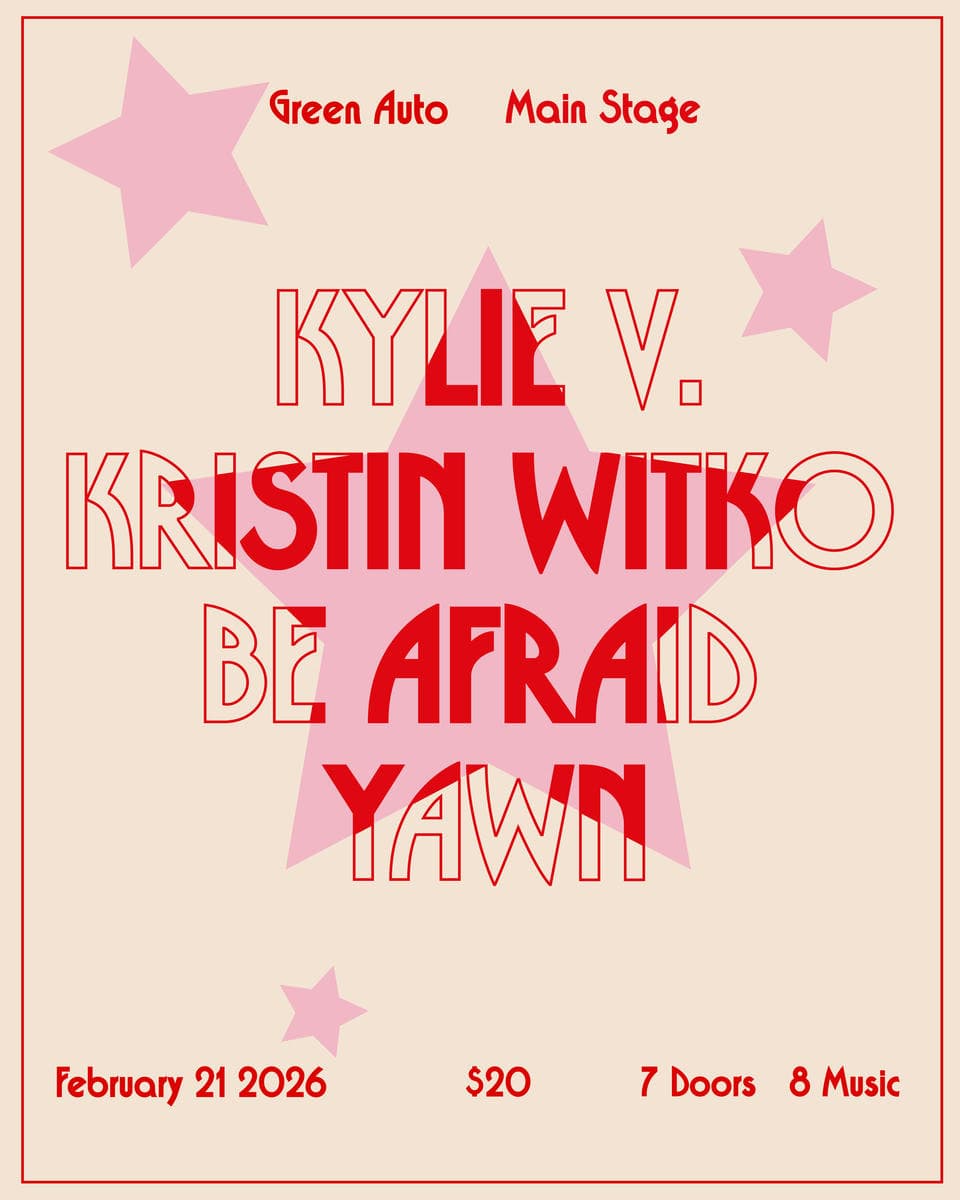 Kylie V, Kristin Witkno, Be Afraid, Yawn at Green Auto