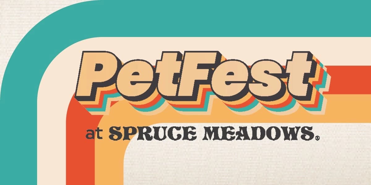 Petfest at Spruce Meadows
18011 Spruce Meadows Way SW