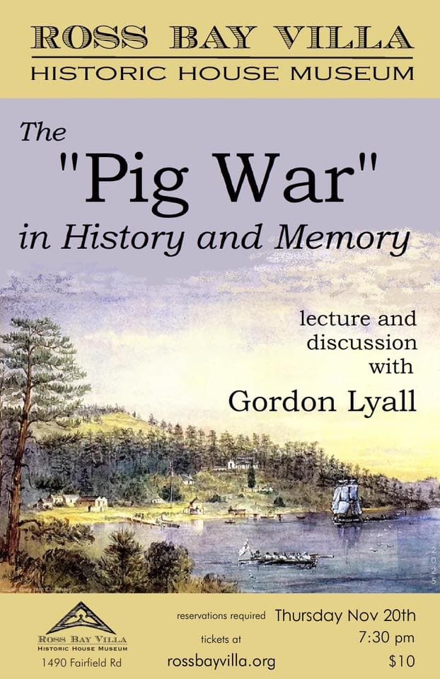 The “Pig War” in History and Memory: History Discussion with Gordon Robert Lyall at Ross Bay Villa Historic House Museum