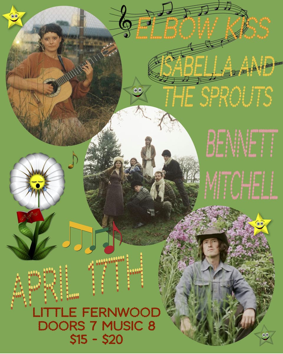 Elbow Kiss, Isabella And The Sprouts, Bennett Mitchell at Little Fernwood