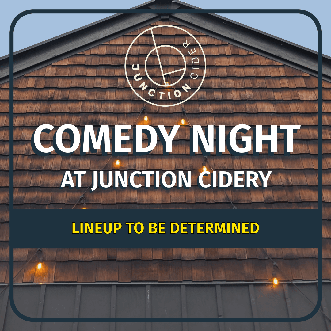 Comedy Night at Junction Cidery at Junction Orchard & Cidery