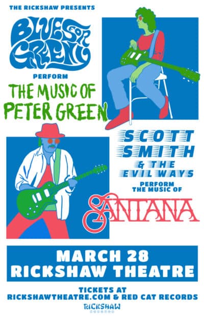 THE MUSIC OF PETER GREEN & SANTANA PERFORMED BY: BLUES FOR GREENY & SCOTT SMITH & THE EVIL WAYS at The Rickshaw Theatre