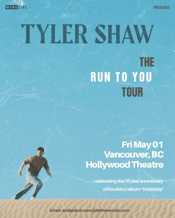Tyler Shaw - RUN TO YOU TOUR at Hollywood Theatre
3123 W Broadway